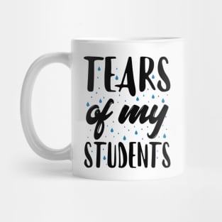 Tears of my Students Mug